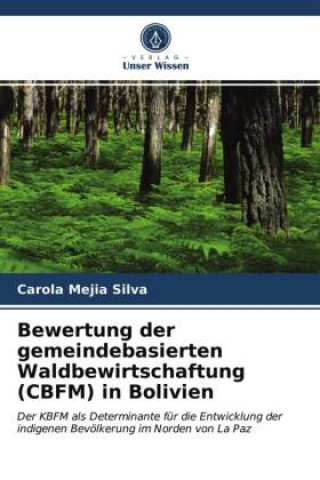 Kniha Bewertung der gemeindebasierten Waldbewirtschaftung (CBFM) in Bolivien Mejia Silva Carola Mejia Silva