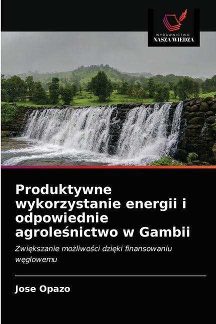 Książka Produktywne wykorzystanie energii i odpowiednie agrole&#347;nictwo w Gambii 