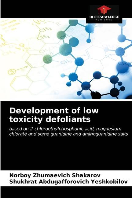 Knjiga Development of low toxicity defoliants Shukhrat Abdugafforovich Yeshkobilov