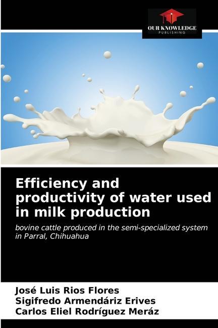 Kniha Efficiency and productivity of water used in milk production Sigifredo Armendáriz Erives