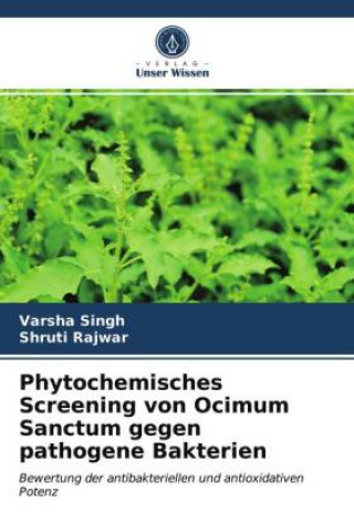 Carte Phytochemisches Screening von Ocimum Sanctum gegen pathogene Bakterien Singh Varsha Singh