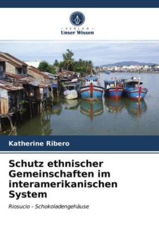 Könyv Schutz ethnischer Gemeinschaften im interamerikanischen System Ribero Katherine Ribero