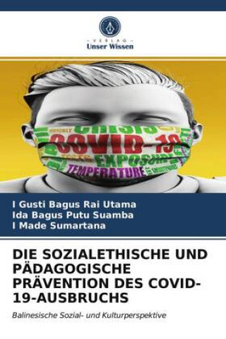 Книга Sozialethische Und Padagogische Pravention Des Covid-19-Ausbruchs Utama I Gusti Bagus Rai Utama