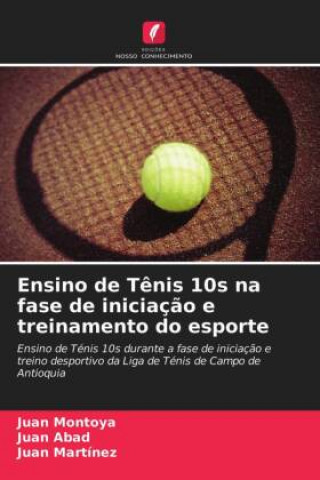 Kniha Ensino de Tenis 10s na fase de iniciacao e treinamento do esporte Juan Abad