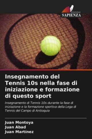 Kniha Insegnamento del Tennis 10s nella fase di iniziazione e formazione di questo sport Juan Abad