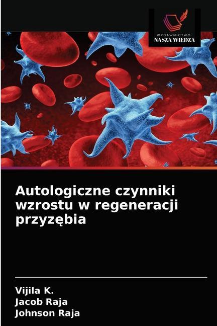 Carte Autologiczne czynniki wzrostu w regeneracji przyz&#281;bia Jacob Raja