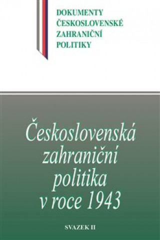 Könyv Československá zahraniční politika v roce 1943 Jan Kuklík ml.