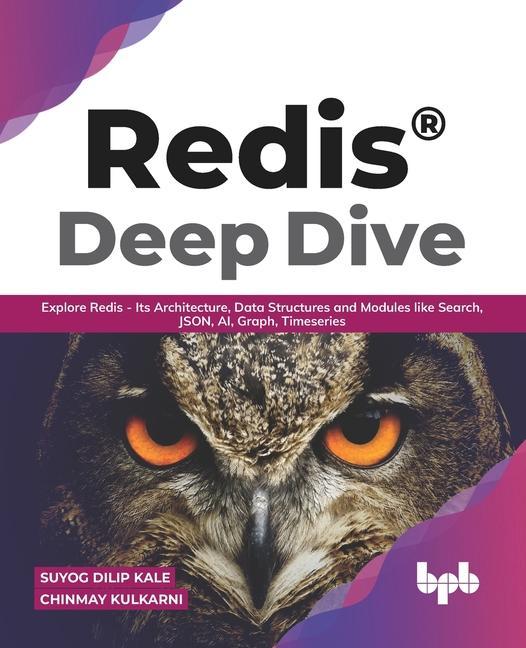 Carte Redis(R) Deep Dive: Explore Redis - Its Architecture, Data Structures and Modules like Search, JSON, AI, Graph, Timeseries (English Editio Suyog Dilip Kale