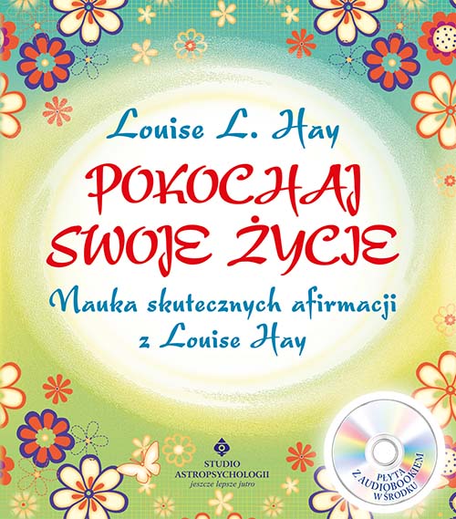 Книга Pokochaj swoje życie. Nauka skutecznych afirmacji z Louise Hay + CD wyd. 2021 Louise Louise L.