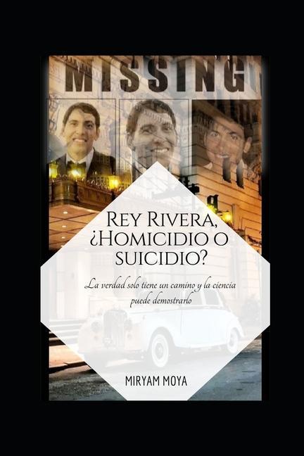 Book Rey Rivera, ?Homicidio O Suicidio?: La verdad solo tiene un camino y la ciencia puede demostrarlo 