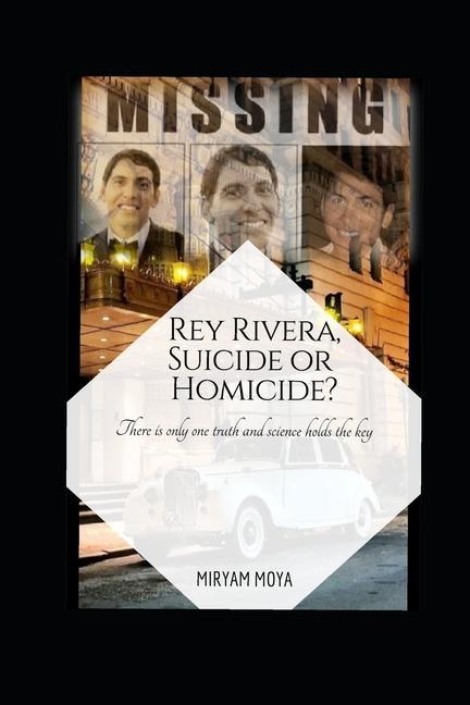 Kniha Rey Rivera, Suicide or Homicide?: There is only one truth and science holds the key 