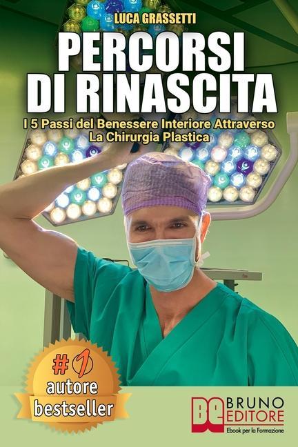 Könyv Percorsi Di Rinascita: I 5 Passi Del Benessere Interiore Attraverso La Chirurgia Plastica 