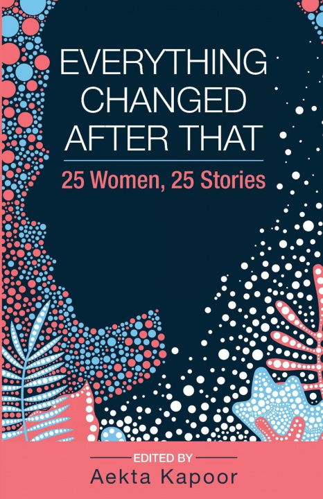 Knjiga Everything Changed After That Aekta Kapoor