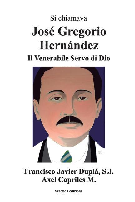 Carte Si Chiamava José Gregorio Hernández Francisco Javier Duplá S. J.