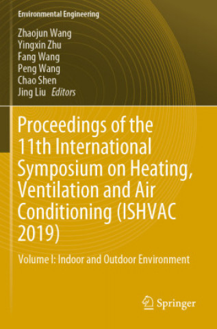 Kniha Proceedings of the 11th International Symposium on Heating, Ventilation and Air Conditioning (Ishvac 2019): Volume I: Indoor and Outdoor Environment Yingxin Zhu