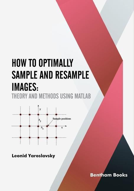 Boek How to Optimally Sample and Resample Images: Theory and Methods Using Matlab Leonid P. Yaroslavsky