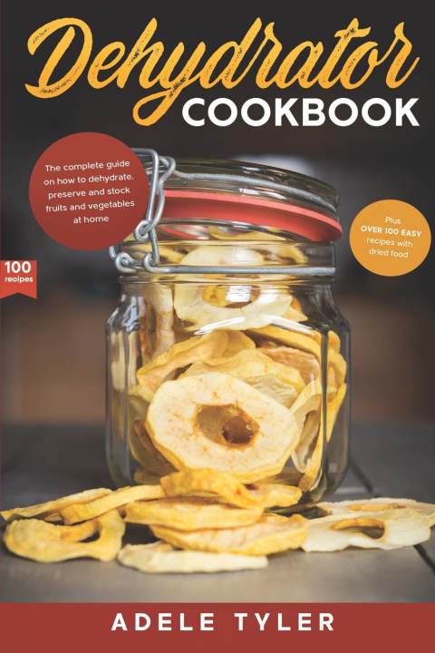 Knjiga Dehydrator Cookbook Tyler Adele Tyler