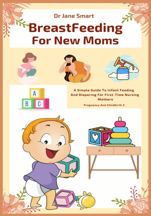 Buch Breastfeeding For New Moms Smart Dr Jane Smart