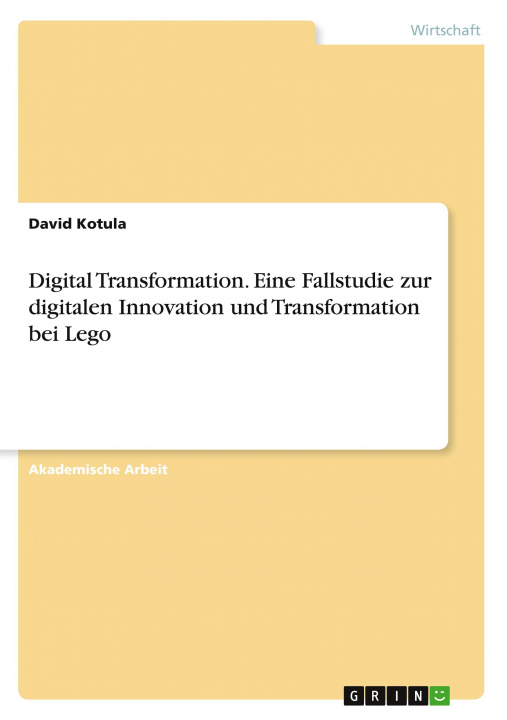 Kniha Digital Transformation. Eine Fallstudie zur digitalen Innovation und Transformation bei Lego 