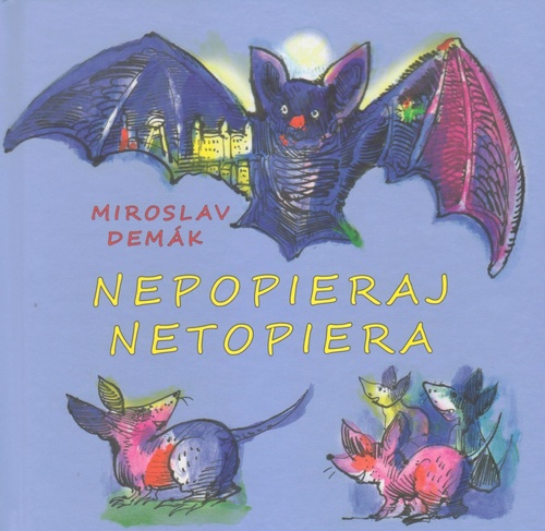 Kniha Nepopieraj netopiera Miroslav Demák