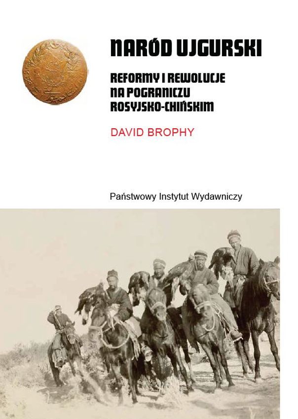 Könyv Naród ujgurski. Reformy i rewolucje na pograniczu rosyjsko-chińskim David Brophy