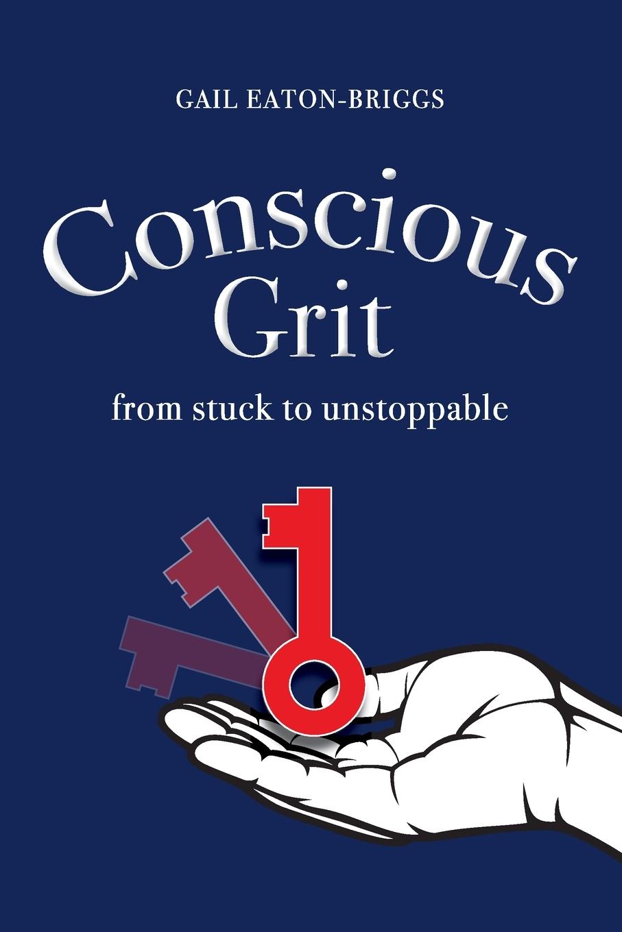 Kniha Conscious Grit Gail Eaton-Briggs