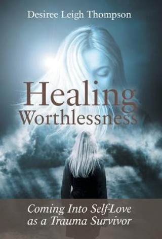 Knjiga Healing Worthlessness Desiree Leigh Thompson