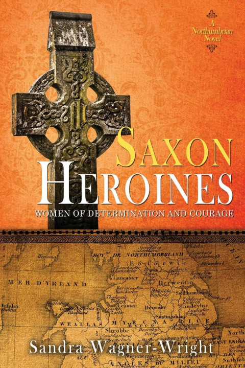 Knjiga Saxon Heroines Sandra Wagner-Wright