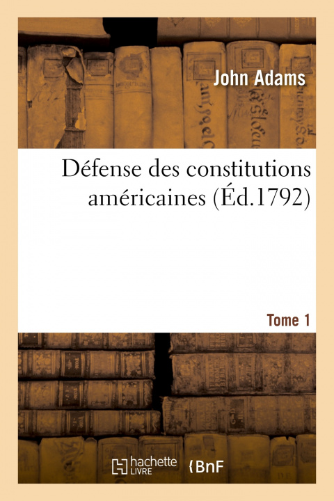 Buch Defense Des Constitutions Americaines. Tome 1 John Adams