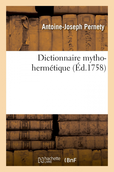 Книга Dictionnaire Mytho-Hermetique Antoine-Joseph Pernety