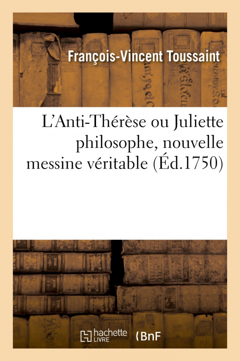 Buch L'Anti-Therese Ou Juliette Philosophe, Nouvelle Messine Veritable François-Vincent Toussaint