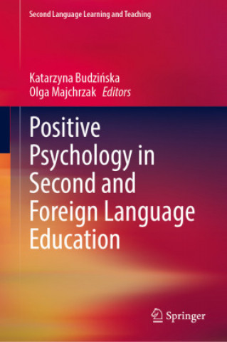 Book Positive Psychology in Second and Foreign Language Education Katarzyna Budzinska