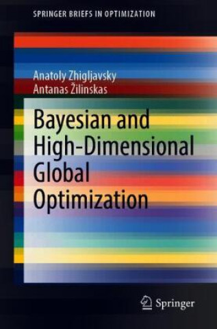 Kniha Bayesian and High-Dimensional Global Optimization Anatoly Zhigljavsky