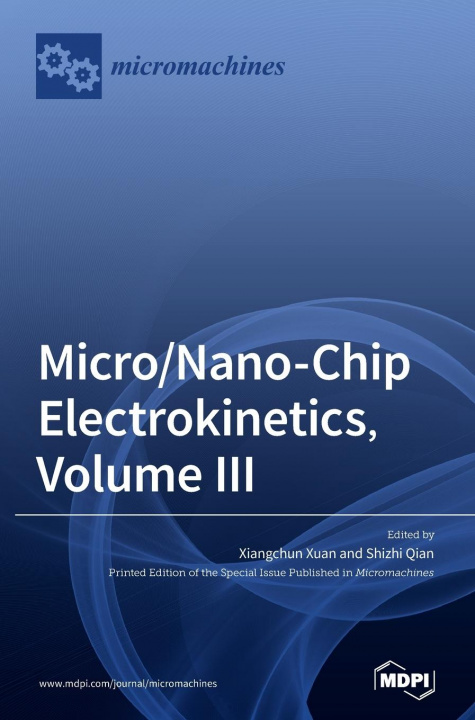 Knjiga Micro/Nano-Chip Electrokinetics, Volume III Xiangchun Xuan