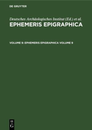 Carte Ephemeris Epigraphica. Volume 9 Instituti Archaeologici Romani