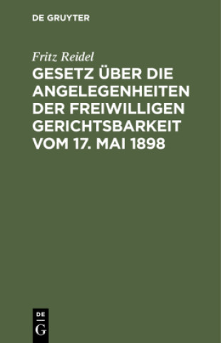 Kniha Gesetz uber die Angelegenheiten der freiwilligen Gerichtsbarkeit vom 17. Mai 1898 