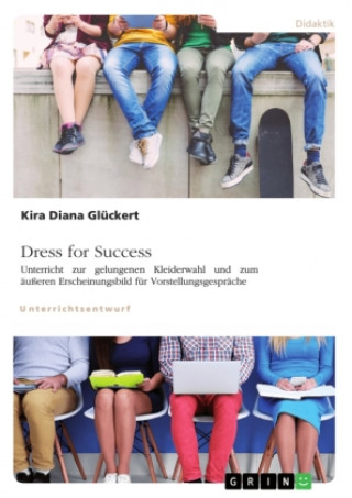 Kniha Dress for Success. Unterricht zur gelungenen Kleiderwahl und zum äußeren Erscheinungsbild für Vorstellungsgespräche 