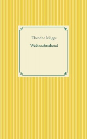 Knjiga Weihnachtsabend Theodor Mügge