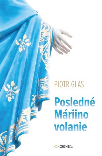 Könyv Posledné Máriino volanie Piotr Glas