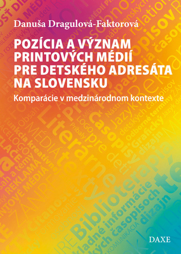 Kniha Pozícia a význam printových médií pre detského adresáta na Slovensku Danuša Dragulová-Faktorová