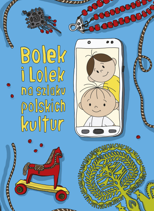 Kniha Bolek i Lolek na szlaku polskich kultur wyd. 2021 Dorota Majkowska-Szajer