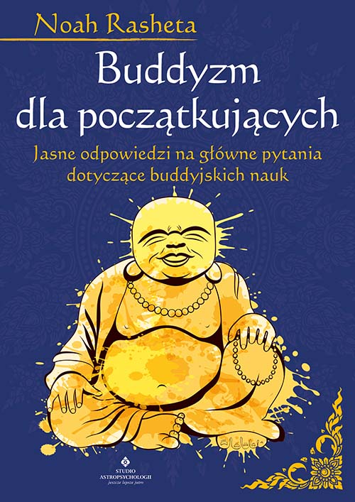 Könyv Buddyzm dla początkujących. Jasne odpowiedzi na główne pytania dotyczące buddyjskich nauk Noah Rasheta