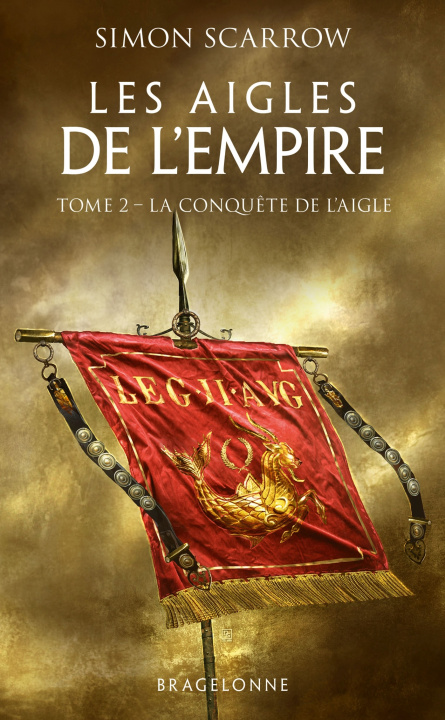 Książka Les Aigles de l'Empire, T2 : La Conquête de l'Aigle Simon Scarrow