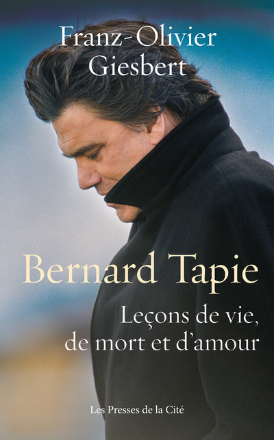 Книга Bernard Tapie - Leçons de vie, de mort et d'amour Franz-Olivier Giesbert