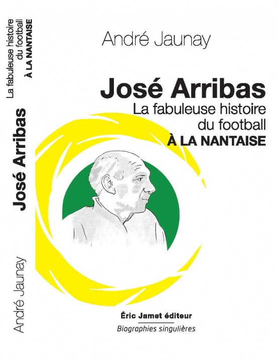 Könyv José Arribas La Fabuleuse histoire du football à la nantaise JAUNAY