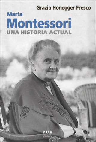 Книга Maria Montessori, una historia actual GRAZIA HONEGGER