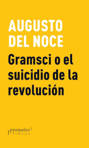 Kniha GRAMSCI O EL SUICIDIO DE LA REVOLUCIÓN AUGUSTO DEL NOCE