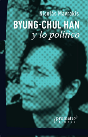 Carte BYUNG-CHUL HAN Y LO POLÍTICO NICOLAS MAVRAKIS