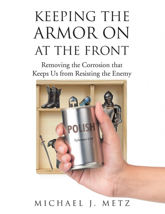 Carte Keeping the Armor On at the Front Michael J. Metz