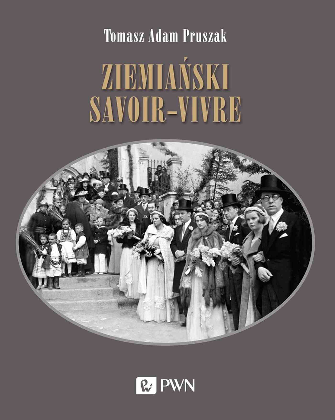 Книга Ziemiański savoir-vivre. Styl życia i etykieta Tomasz Adam Pruszak